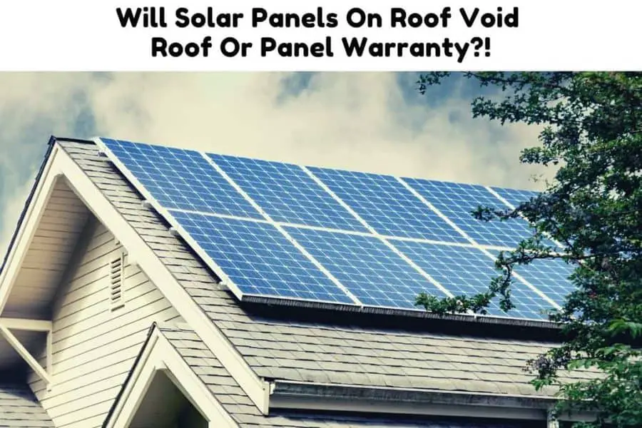 Will Solar Panels On Roof Void Roof Or Panel Warranty Solar