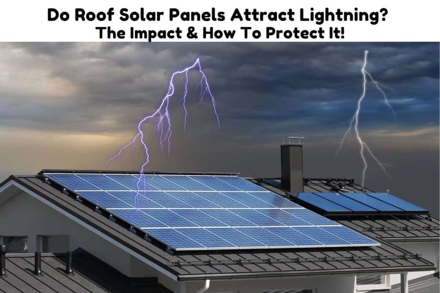 Do Roof Solar Panels Attract Lightning? The Impact & How To Protect It