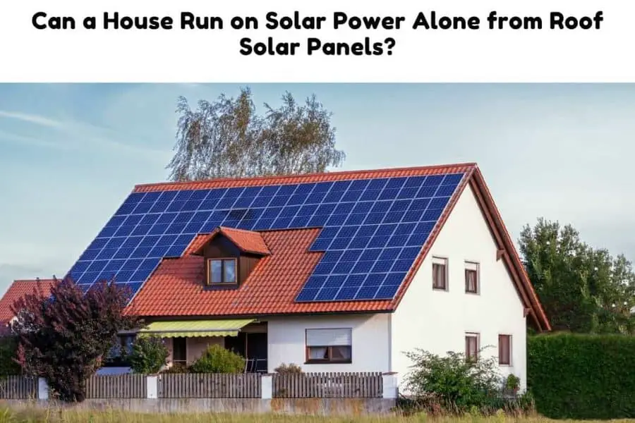 can-a-house-run-on-solar-power-alone-from-roof-solar-panels-solar