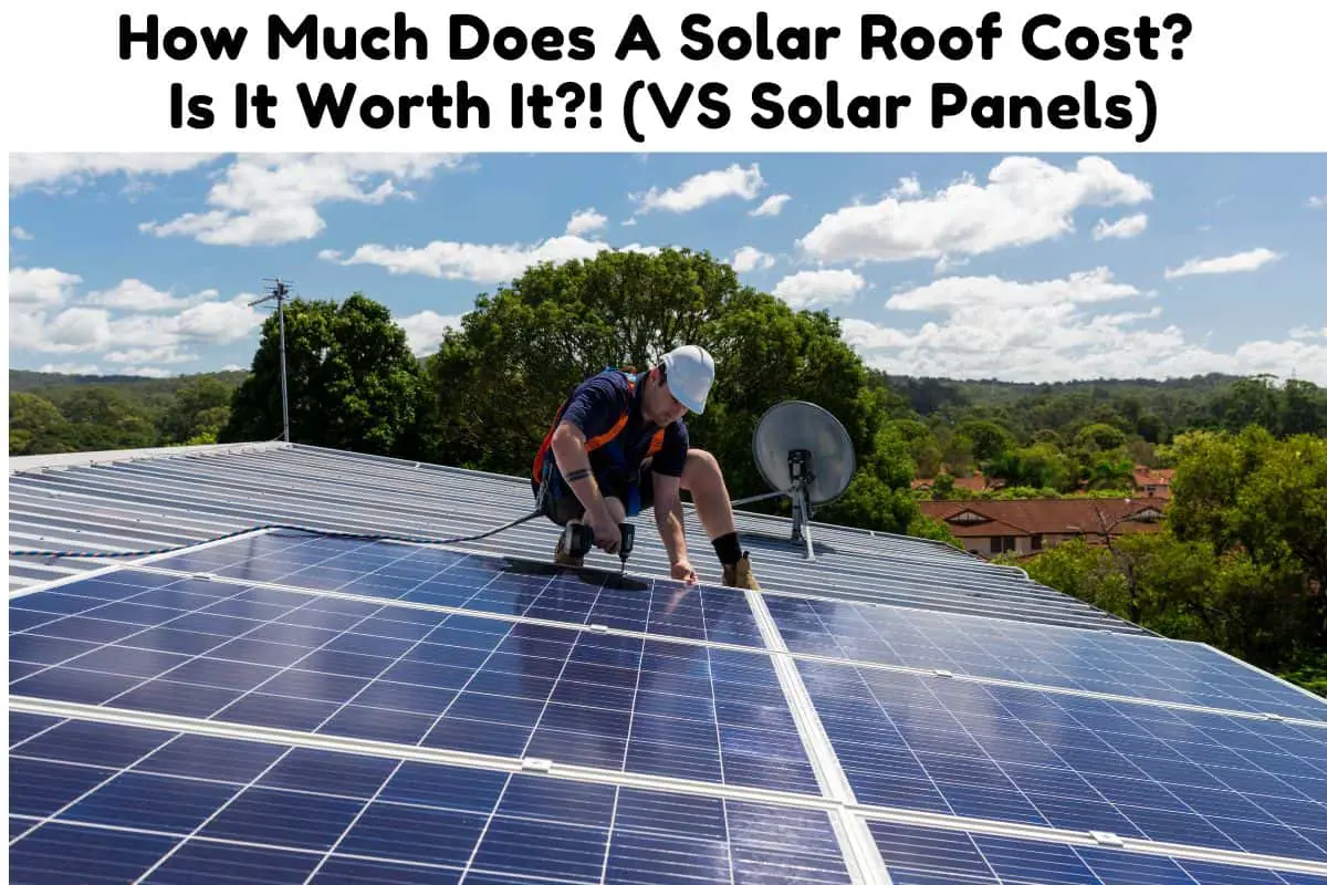 how-much-does-a-solar-roof-cost-is-it-worth-it-vs-solar-panels