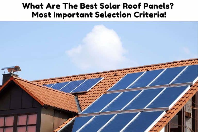 What Are The Best Solar Roof Panel Types? Most Important Selection